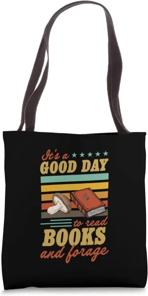 It's A Good Day To Read Books And Forage Literary Quote Tote Bag