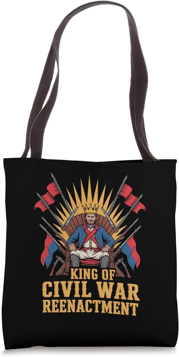 King of Civil War Reenactment for Authentic Historians Tote Bag