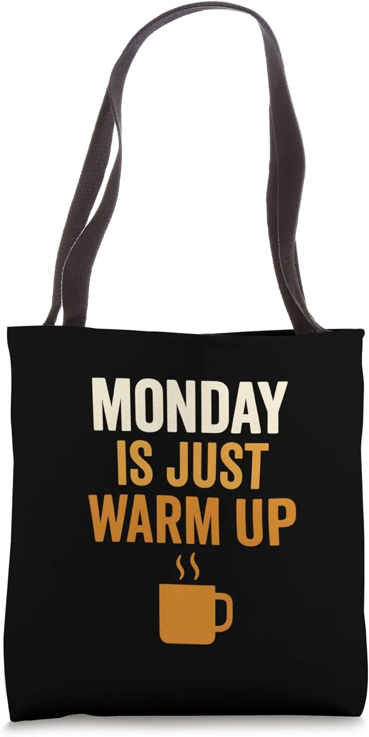 Monday’s Just the Warm-Up Funny and true. Tote Bag