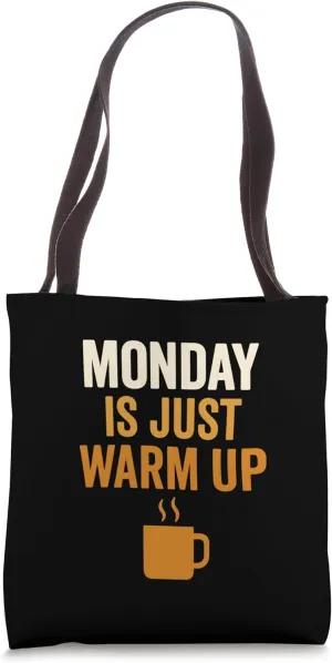 Monday’s Just the Warm-Up Funny and true. Tote Bag