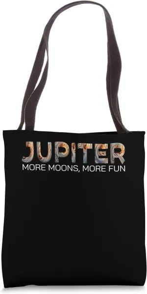 Planet Jupiter More Moons, More Fun Jupiter Tote Bag