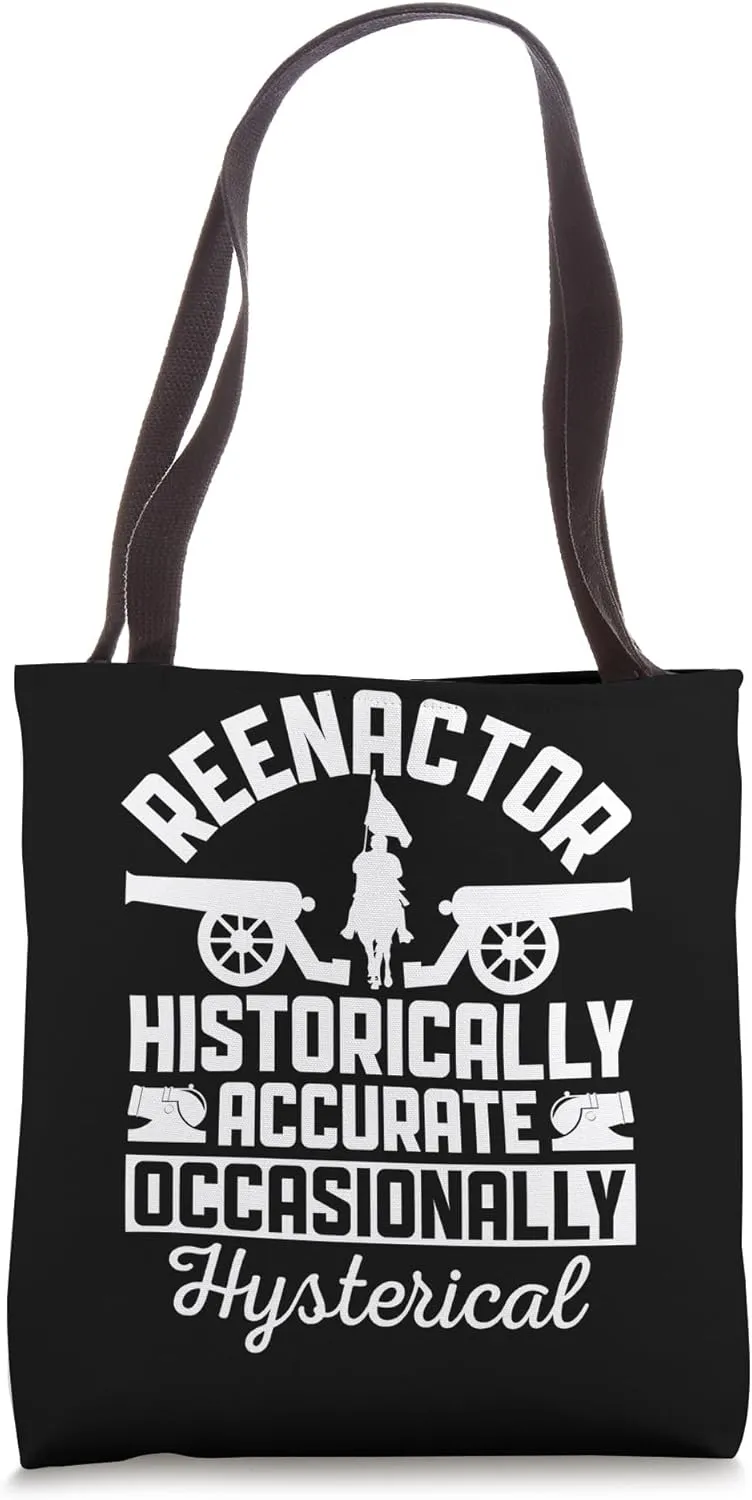 Reenactor Historically Accurate - Civil War Reenactment Tote Bag