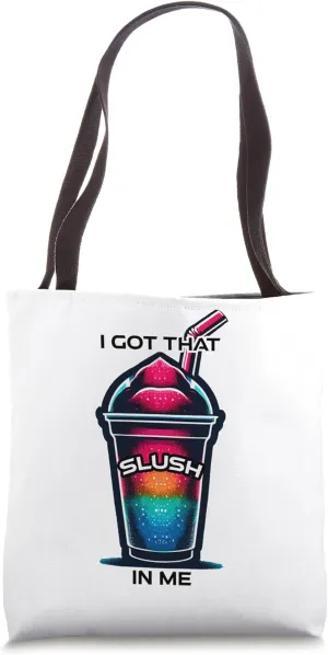 Slushi - I Got That Slush In Me Tote Bag
