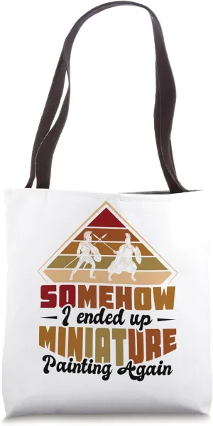 Somehow I ended up miniature painting Tote Bag