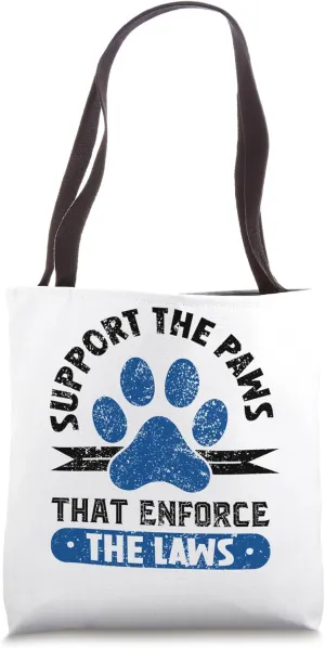 Supporting the paws that enforce the laws - K9 Police Dog Tote Bag