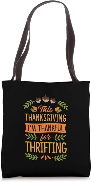 This Thanksgiving I'm Thankful For Thrifting Tote Bag