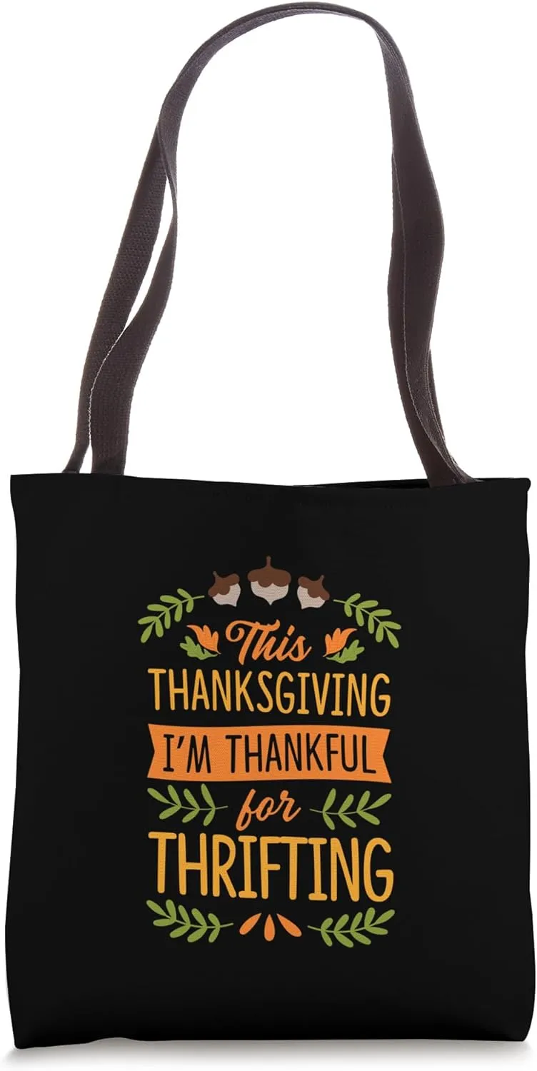 This Thanksgiving I'm Thankful For Thrifting Tote Bag