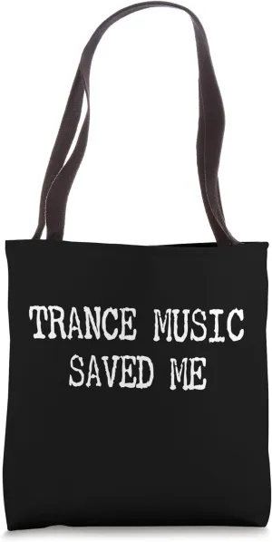 Trance Music Saved Me - House Music Rave Festival For Trance Tote Bag