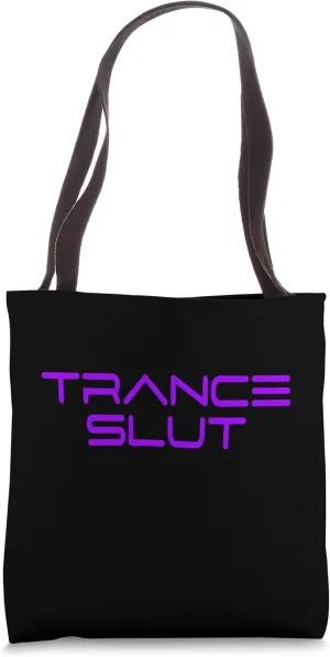 Trance Slut - House Music Rave Festival For Trance Tote Bag