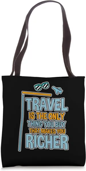 Travel: The Purchase That Enriches You --- Tote Bag