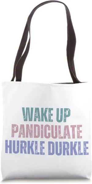 Wake Up Pandiculate Hurkle Durkle Tote Bag