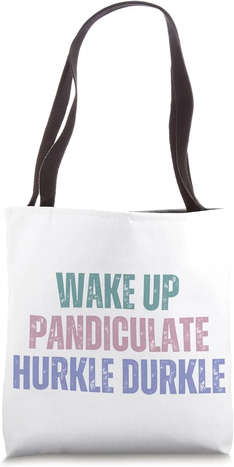 Wake Up Pandiculate Hurkle Durkle Tote Bag