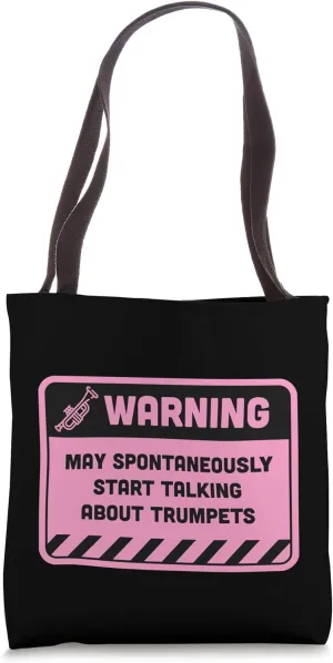 Warning May Spontaneously Start Talking About Trumpets Tote Bag