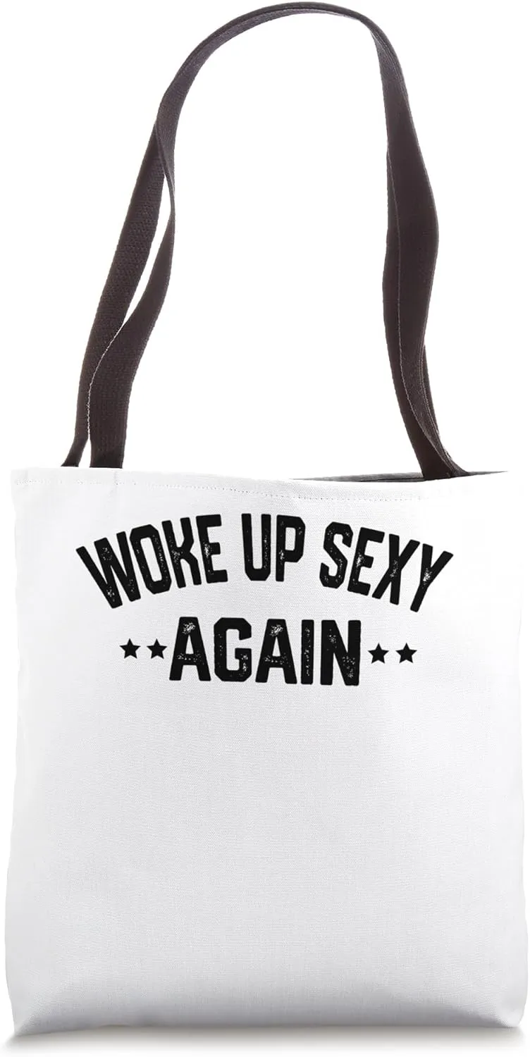 Woke up Sexy Again Tote Bag