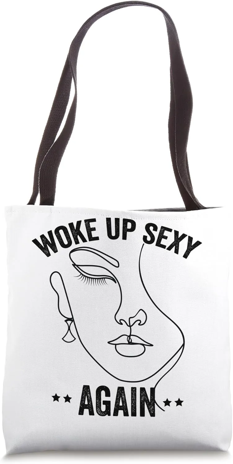 Woke up Sexy Again Tote Bag