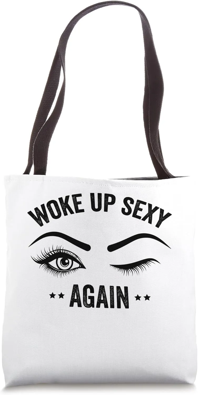 Woke up Sexy Again Tote Bag