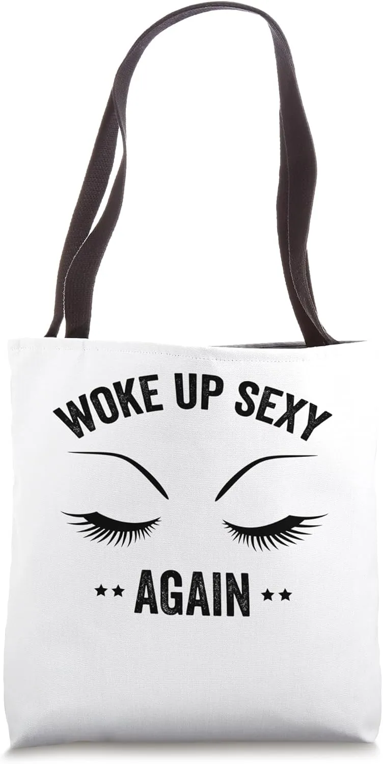 Woke up Sexy Again Tote Bag