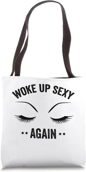 Woke up Sexy Again Tote Bag