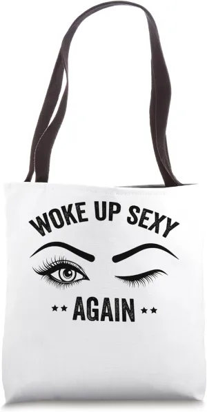 Woke up Sexy Again Tote Bag