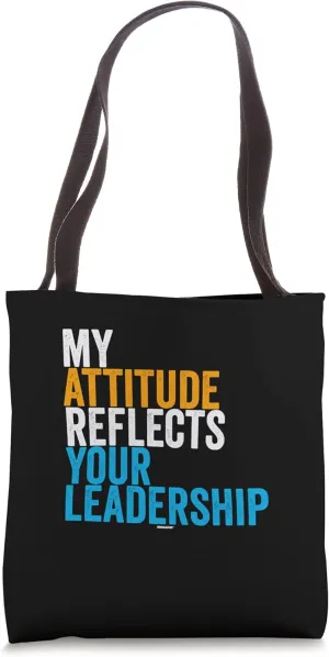 Work Swagazon Associate My Attitude Reflects Your Leadership Tote Bag