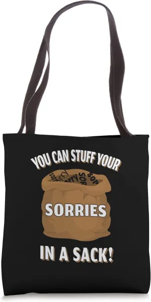 You Can Stuff Your Sorries In A Sack Tote Bag
