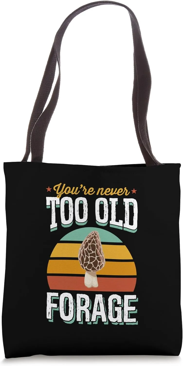 You're Never Too Old To Forage Retirement Party Tote Bag